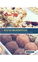 25 Recetas Macrobióticas - banda 1: Desde Smoothies y Sopas hasta deliciosos Arroces y Ensaladas