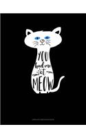 You Had Me at Meow: Unruled Composition Book(150 Unruled Composition Book)