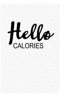 Hello Calories: A 6x9 Inch Matte Softcover Notebook Journal with 120 Blank Lined Pages and a Funny Foodie Cover Slogan