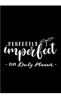 2019 Daily Planner - Perfectly Imperfect: 7 X 10, 12 Month Success Planner, 2019 Calendar, Daily, Weekly and Monthly Personal Planner, Goal Setting Journal, Increase Productivity, 150 Pages