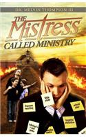 Mistress Called Ministry: Operating In Ministry Without It Becoming A Mistress