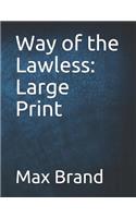 Way of the Lawless: Large Print