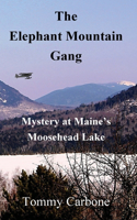 Elephant Mountain Gang - Mystery at Maine's Moosehead Lake