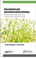 Biocatalysis and Agricultural Biotechnology: Fundamentals, Advances, and Practices for a Greener Future