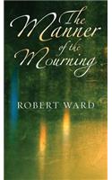 The Manner of the Mourning: (English)
