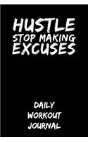 Hustle - Stop Making Excuses: Daily Workout Journal