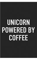 Unicorn Powered by Coffee: A 6x9 Inch Matte Softcover Journal Notebook with 120 Blank Lined Pages and a Funny Caffeine Loving Cover Slogan