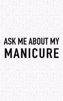 Ask Me about My Manicure: A 6x9 Inch Matte Softcover Journal Notebook with 120 Blank Lined Pages and a Funny Fashion and Beauty Cover Slogan