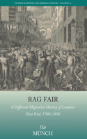 Rag Fair: A Different Migration History of London’s East End, 1780-1850(10 Studies in British and Imperial History)