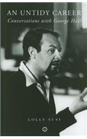 An Untidy Career: Conversations with George Hall