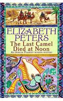 The Last Camel Died at Noon: (Amelia Peabody)