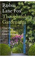 Thoughtful Gardening: Great Plants, Great Gardens, Great Gardeners