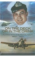 On the Deck or in the Drink: a Naval Aviator's Story
