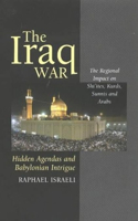 Iraq War: Hidden Agendas and Babylonian Intrigue