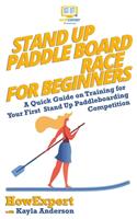 Stand Up Paddle Board Racing for Beginners: A Quick Guide on Training for Your First Stand Up Paddleboarding Competition