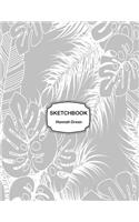 Sketchbook: Tropical palm leaves and plants: 110 Pages of 8.5" x 11" Blank Paper for Drawing, Doodling or Sketching (Sketchbooks)