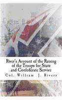 River's Account of the Raising of the Troops for State and Confederate Service