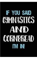 If You Said Gymnastics And Cornbread I'm In: Blank Lined Notebook Journal