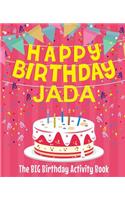Happy Birthday Jada - The Big Birthday Activity Book: (Personalized Children's Activity Book)