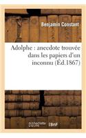 Adolphe: Anecdote Trouvée Dans Les Papiers d'Un Inconnu