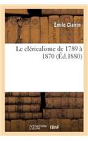 Le Cléricalisme de 1789 À 1870
