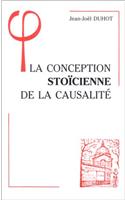 La Conception Stoicienne de la Causalite: (Bibliotheque D'Histoire de la Philosophie)