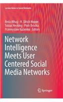 Network Intelligence Meets User Centered Social Media Networks