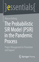 Probabilistic Sir Model (Psir) in the Pandemic Process: Project Management in Prevention and Support
