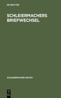 Schleiermachers Briefwechsel: (Verzeichnis) Nebst Einer Liste Seiner Vorlesungen