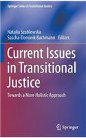 Current Issues in Transitional Justice: Towards a More Holistic Approach(4 Springer Series in Transitional Justice)