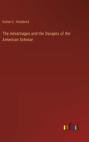 The Advantages and the Dangers of the American Scholar