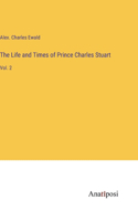 Life and Times of Prince Charles Stuart