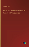 Key to Fish's Arithmetic Number Two for Teachers and Private Learners