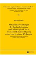 Aktuelle Entwicklungen des Bankgeheimnisses im Rechtsvergleich unter besonderer Beruecksichtigung seiner exterritorialen Wirkungen
