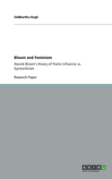 Bloom and Feminism: Harold Bloom's theory of Poetic Influence vs. Gynocriticism(English)