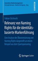 Relevanz Von Naming Rights Für Die Identitätsbasierte Markenführung: Eine Analyse Der Ökonomisierung Von Naming Rights Dargestellt an Einem Beispiel Aus Dem Sportsponsoring
