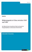 Bildpropaganda in China zwischen 1949 und 1989