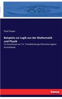 Beispiele zur Logik aus der Mathematik und Physik: im Anschlusse an F.A. Trendelenburgs Elementa logices Aristoteleae