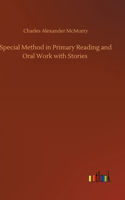 Special Method in Primary Reading and Oral Work with Stories