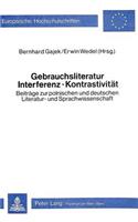 Gebrauchsliteratur/Interferenz - Kontrastivitaet- Beitraege zur polnischen und deutschen Literatur- und Sprachwissenschaft