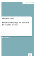 Fremdheitserfahrungen von arabischen Studierenden in Berlin