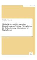 Möglichkeiten und Grenzen einer Heranziehung der Arbitrage Pricing Theory für die Bestimmung risikoadjustierter Kapitalkosten