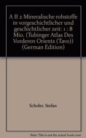 Mineralische Rohstoffe in Vorgeschichtlicher Und Geschichtlicher Zeit. a II 2