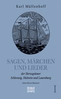 Sagen, Märchen und Lieder der Herzogtümer Schleswig, Holstein und Lauenburg. Band I: liebevoll neu illustriert