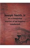 Joseph Smith, Jr as a translator reprint of an inquiry conducted