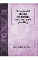 Ornamental shrubs for garden, lawn and park planting