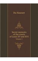 Secret Memoirs of the Courts of Louis XV and XVI Volume 2