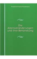 Die Altersveränderungen Und Ihre Behandlung