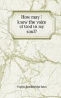 How may I know the voice of God in my soul?