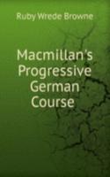 Macmillan's Progressive German Course .